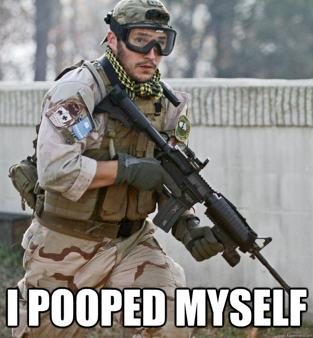  I pooped myself -  I pooped myself  Surprised Airsofter