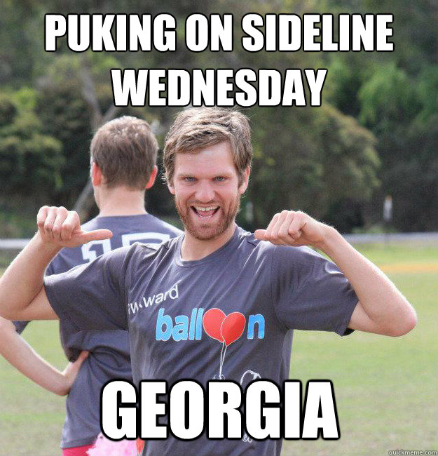 Puking on sideline Wednesday Georgia  Intermediate Male Ultimate Player