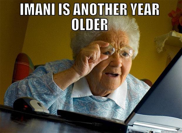 GOOD GRIEF!!!! IMANI IS ANOTHER YEAR OLDER Grandma finds the Internet