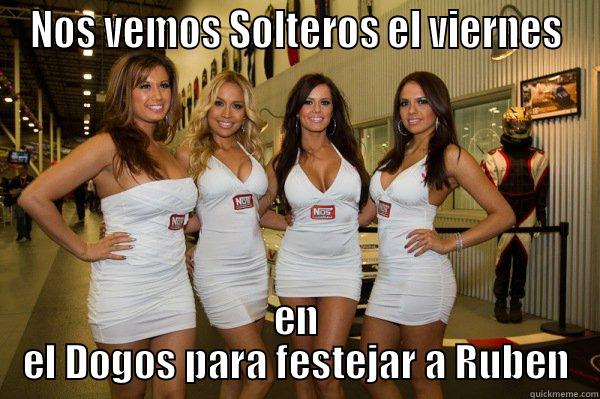 NOS VEMOS SOLTEROS EL VIERNES EN EL DOGOS PARA FESTEJAR A RUBEN Misc