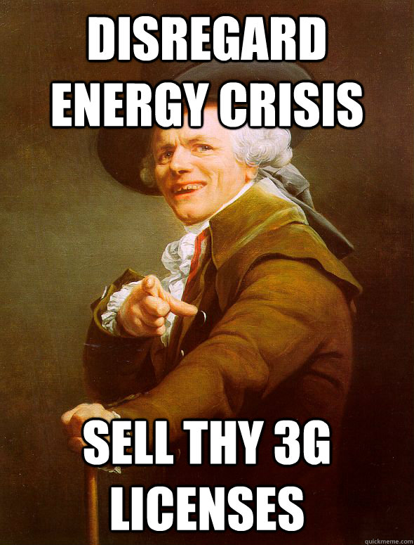 Disregard Energy Crisis Sell thy 3g Licenses  Joseph Ducreux