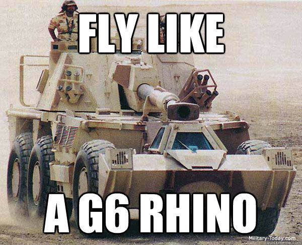 Fly like  a g6 rhino - Fly like  a g6 rhino  Like a rhino