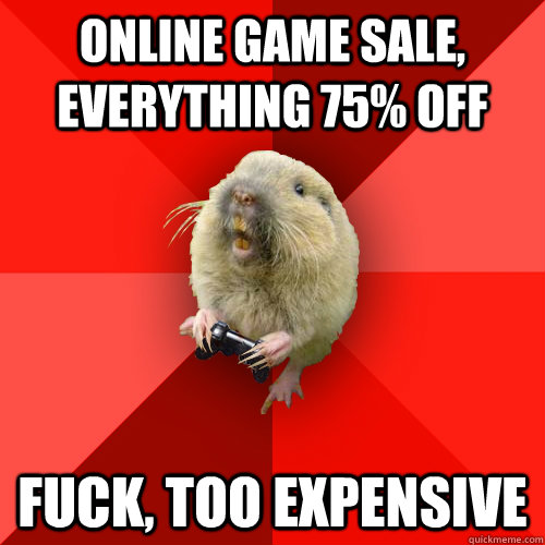 online game sale, everything 75% off fuck, too expensive - online game sale, everything 75% off fuck, too expensive  Gaming Gopher