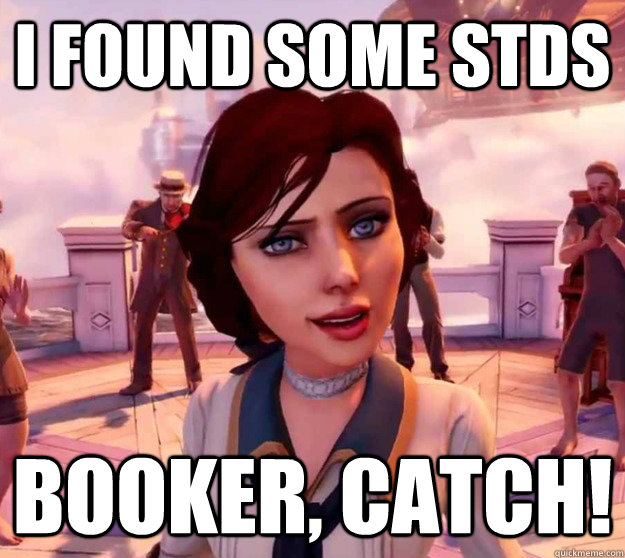 I found some STDs Booker, Catch!  Bioshock Elizabeth
