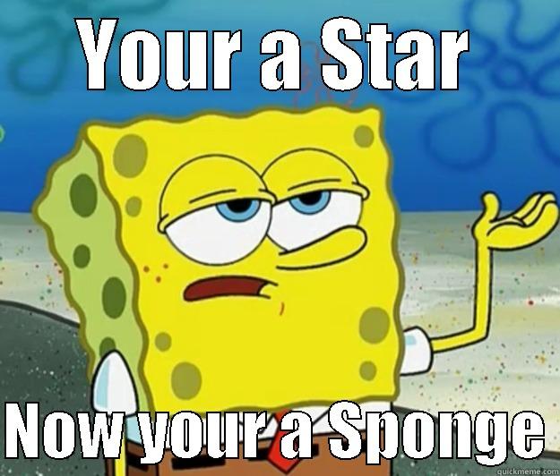 YOUR A STAR  NOW YOUR A SPONGE Tough Spongebob