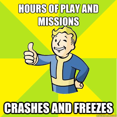 hours of play and missions  crashes and freezes  Fallout new vegas