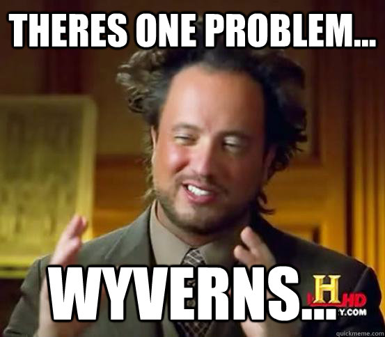 Theres One Problem... Wyverns...  Terraria Meme