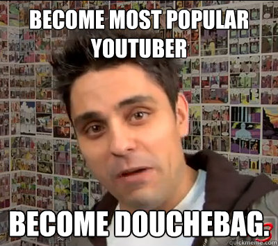 become most popular youtuber become douchebag.  Ray William Johnson