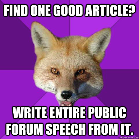 Find one good article? Write entire public forum speech from it.  Forensics Fox