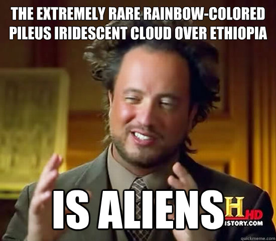 The extremely rare rainbow-colored pileus iridescent cloud over Ethiopia is aliens  Ancient Aliens