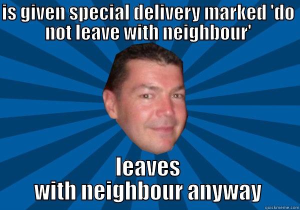 Postman Perry - IS GIVEN SPECIAL DELIVERY MARKED 'DO NOT LEAVE WITH NEIGHBOUR' LEAVES WITH NEIGHBOUR ANYWAY Misc