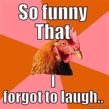 SO FUNNY THAT I FORGOT TO LAUGH.. Anti-Joke Chicken