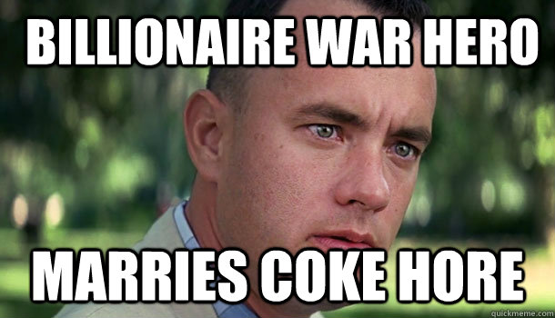  billionaire war hero marries coke hore    Offensive Forrest Gump