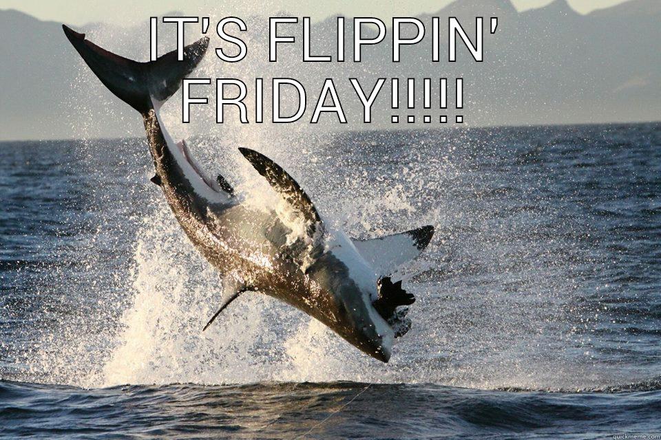 IT'S FLIPPIN' FRIDAY!!!!!  Misc