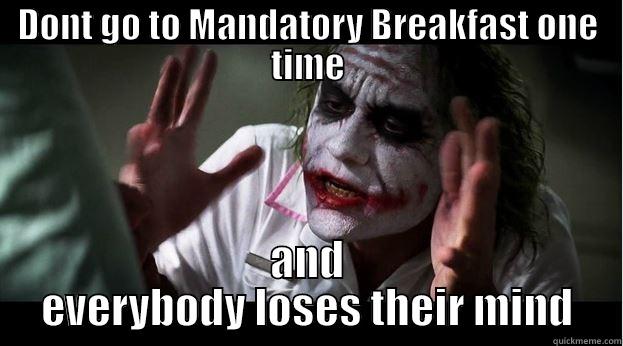 DONT GO TO MANDATORY BREAKFAST ONE TIME AND EVERYBODY LOSES THEIR MIND Joker Mind Loss