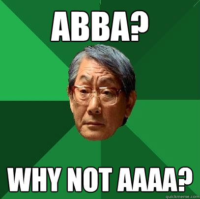 ABBA? Why not AAAA?  High Expectations Asian Father