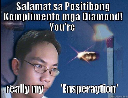 SALAMAT SA POSITIBONG KOMPLIMENTO MGA DIAMOND! YOU'RE  REALLY MY         'ENSPERAYTION'  Misc