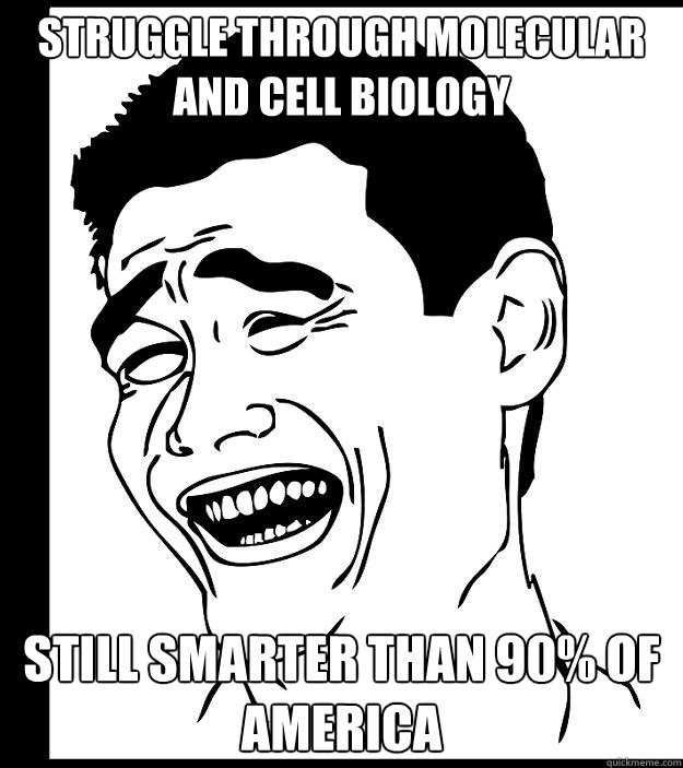 struggle through molecular and cell biology still smarter than 90% of america  Yao Ming