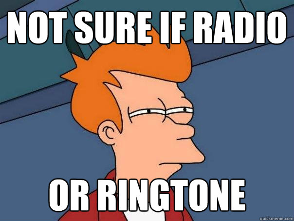 Not sure if radio or ringtone  Futurama Fry