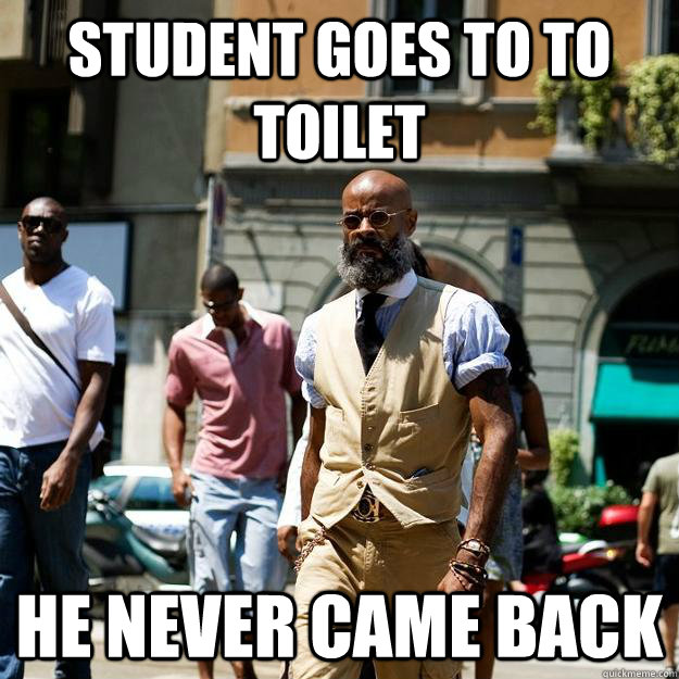 Student Goes to To Toilet He Never Came back  Professor Badass