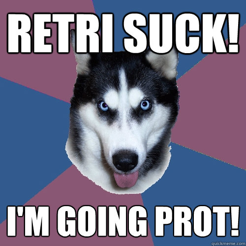 RETRI SUCK! I'M GOING PROT!  Creeper Canine