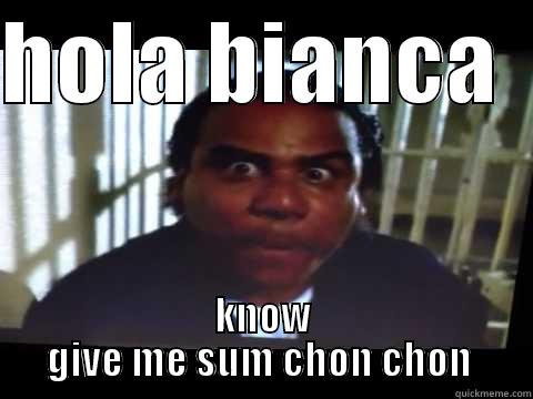 HOLA BIANCA   KNOW GIVE ME SUM CHON CHON  Misc