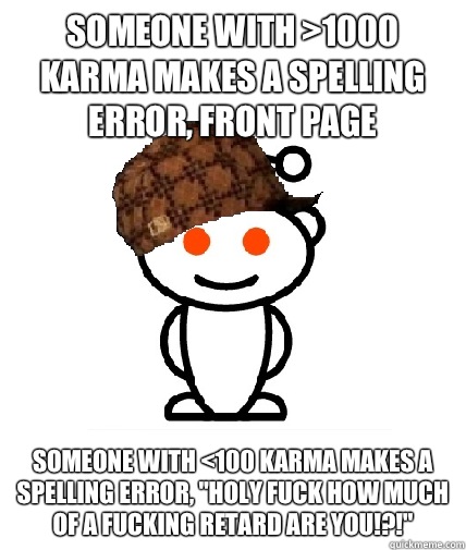 Someone with >1000 karma makes a spelling error, front page Someone with <100 karma makes a spelling error, 