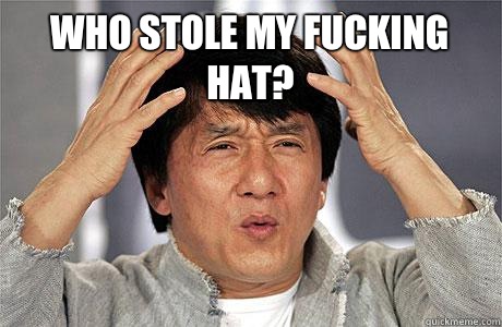 Who stole my fucking hat?  - Who stole my fucking hat?   EPIC JACKIE CHAN