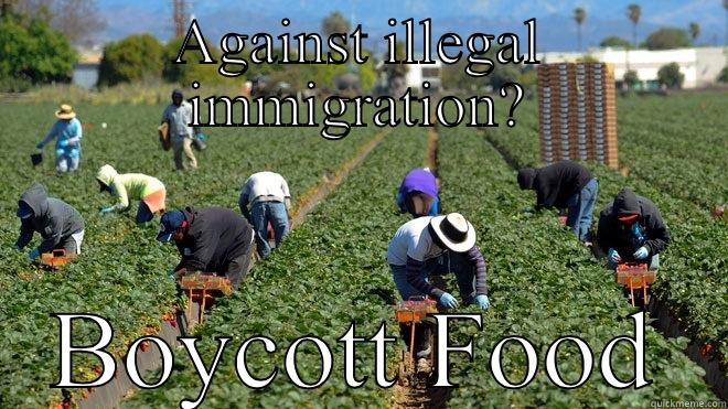 AGAINST ILLEGAL IMMIGRATION? BOYCOTT FOOD Misc