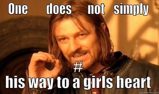 Hashtag man - ONE        DOES       NOT    SIMPLY # HIS WAY TO A GIRLS HEART Boromir