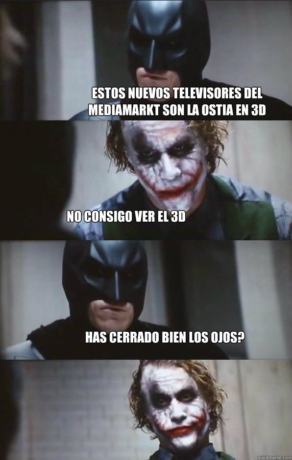 estos nuevos televisores del mediamarkt son la ostia en 3d no consigo ver el 3d has cerrado bien los ojos?  Batman Panel