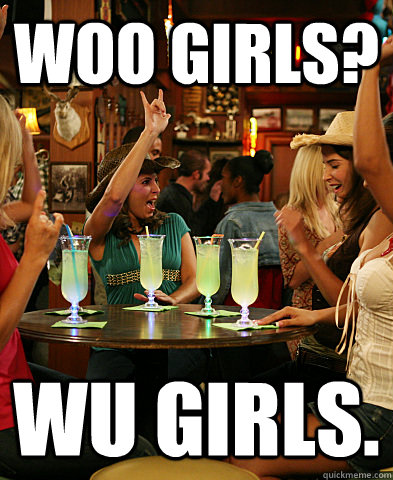 Woo girls? Wu girls.  