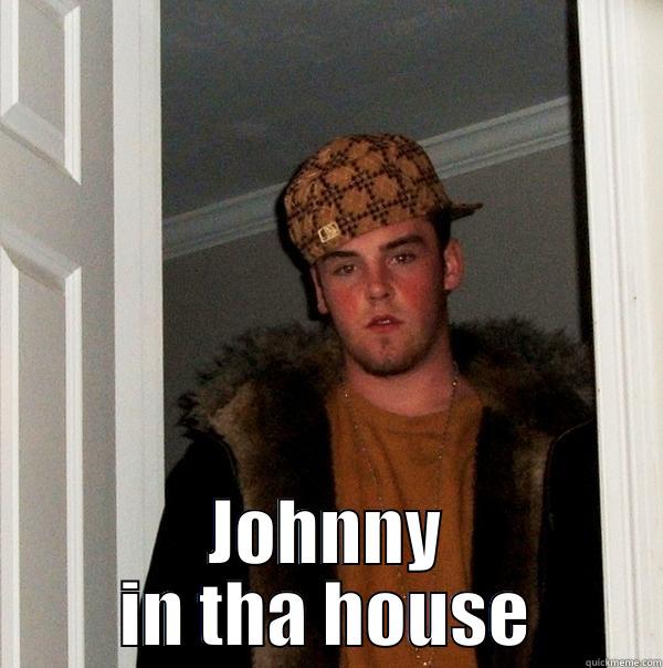  JOHNNY IN THA HOUSE Scumbag Steve