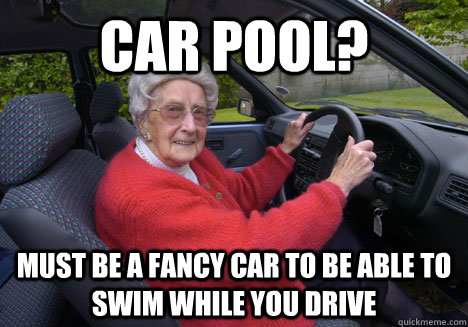 Car pool? Must be a fancy car to be able to swim while you drive - Car pool? Must be a fancy car to be able to swim while you drive  Bad Driver Barbara