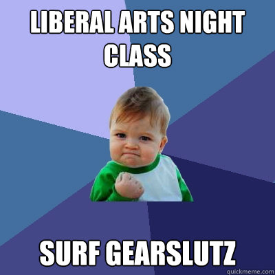 liberal arts night class surf gearslutz  Success Kid