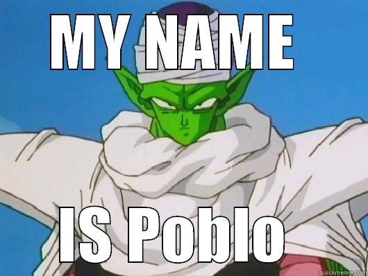  Piccolo CHOLO name - MY NAME  IS PABLO  Misc