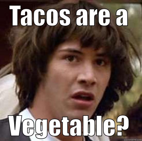 4 a Day - TACOS ARE A VEGETABLE? conspiracy keanu