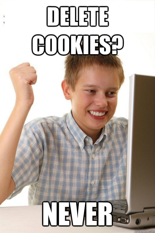 Delete cookies? Never - Delete cookies? Never  1st Day Internet Kid