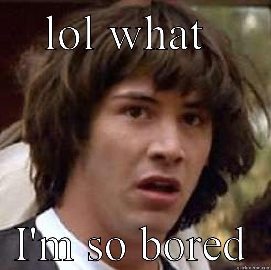 No never - LOL WHAT  I'M SO BORED conspiracy keanu