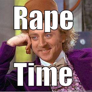 RAPE TIME Condescending Wonka