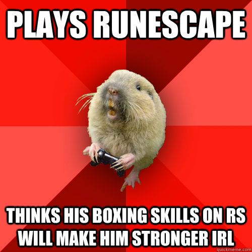 Plays runescape Thinks his boxing skills on rs will make him stronger irl  Gaming Gopher