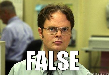 FALSE  -  FALSE Schrute