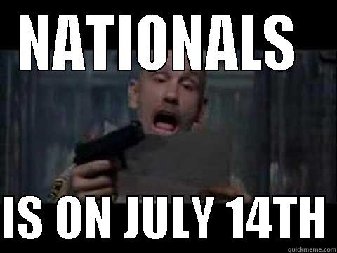 NATIONALS   IS ON JULY 14TH Misc