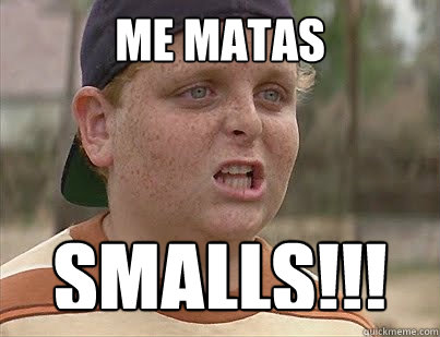 me matas smalls!!! - me matas smalls!!!  Killsmalls