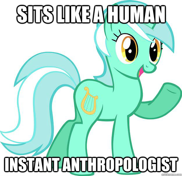 Sits like a human Instant Anthropologist - Sits like a human Instant Anthropologist  Lyra hi