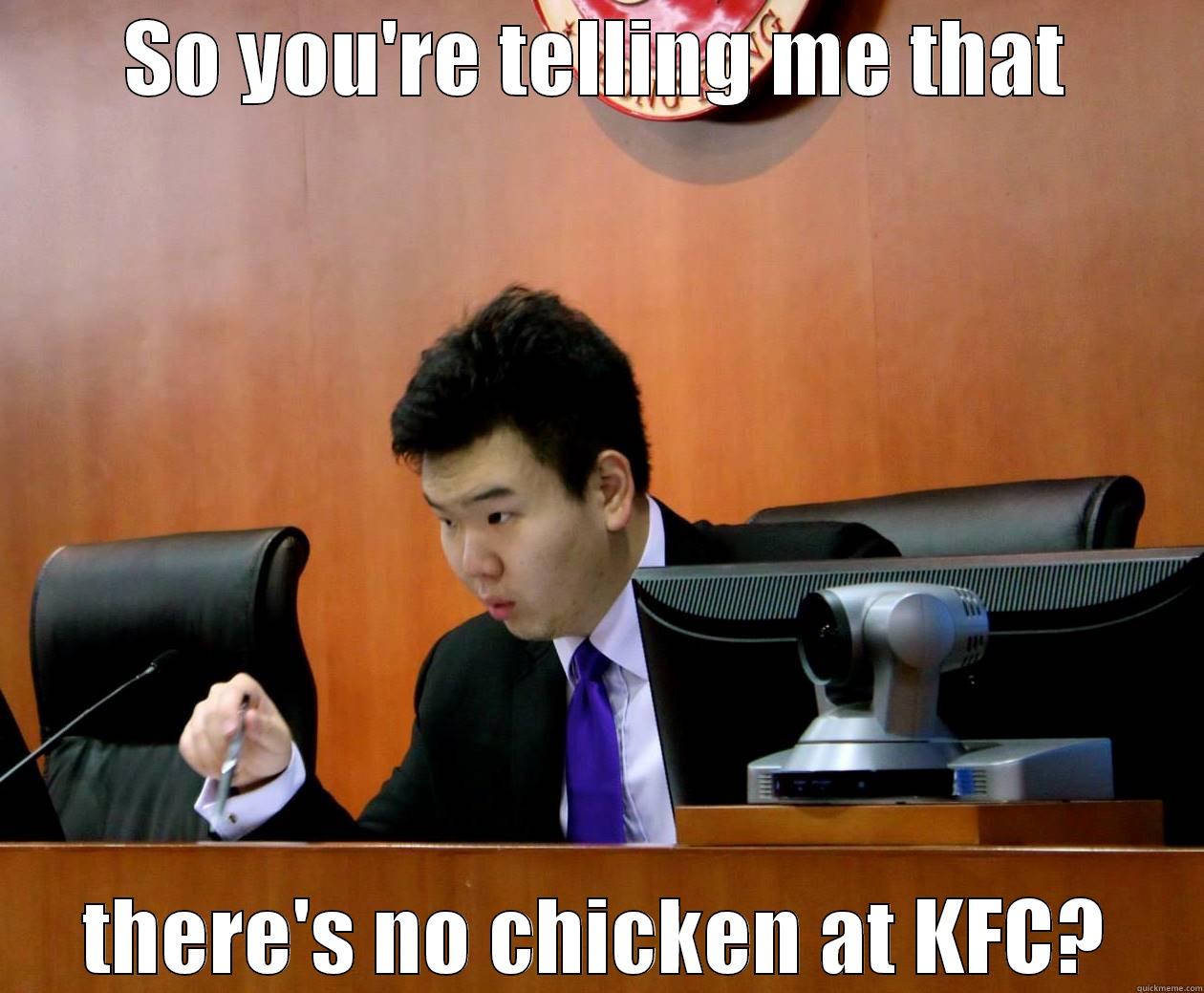 SO YOU'RE TELLING ME THAT THERE'S NO CHICKEN AT KFC? Misc