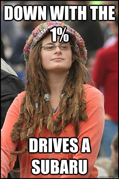 down with the 1% drives a subaru  College Liberal