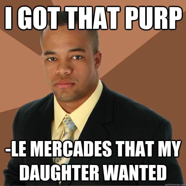 I got that purp -le Mercades that my daughter wanted  Successful Black Man