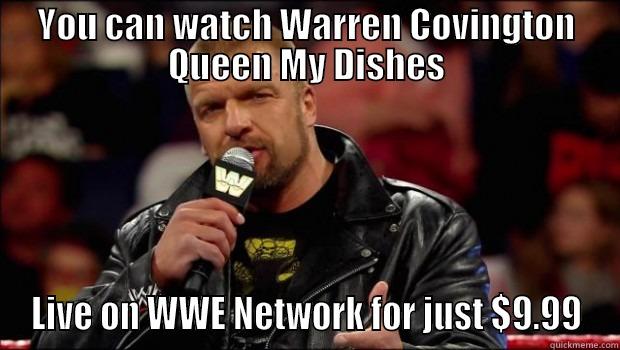 YOU CAN WATCH WARREN COVINGTON QUEEN MY DISHES LIVE ON WWE NETWORK FOR JUST $9.99 Misc