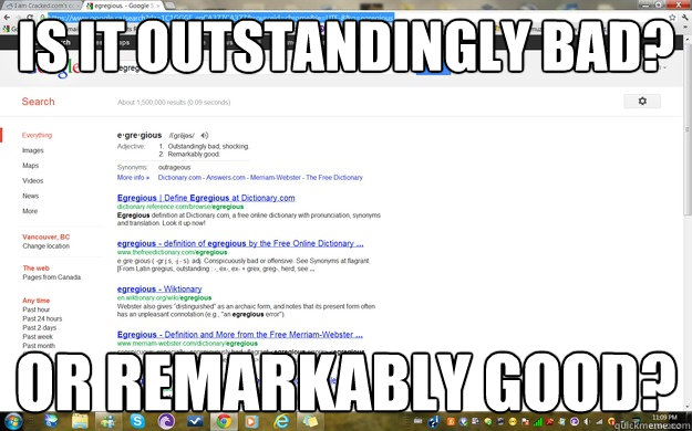 Is it outstandingly bad? Or remarkably good? - Is it outstandingly bad? Or remarkably good?  the definition of egregious